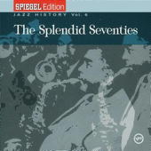 Jazz History Vol. 6 – The Splendid Seventies (Spiegel Edition)