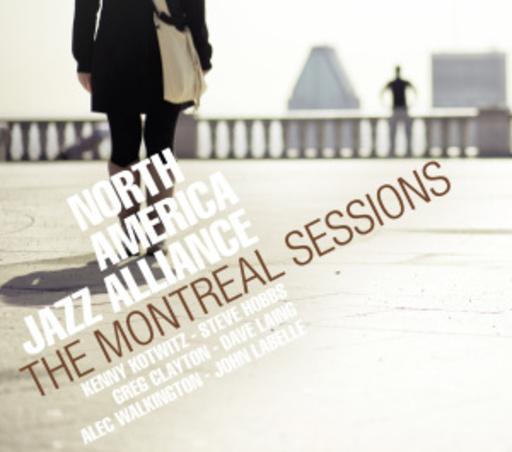 North America Jazz Alliance – The Montreal Sessions