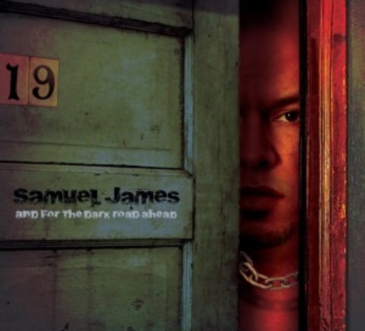 Samuel James – And For The Dark Road Ahead