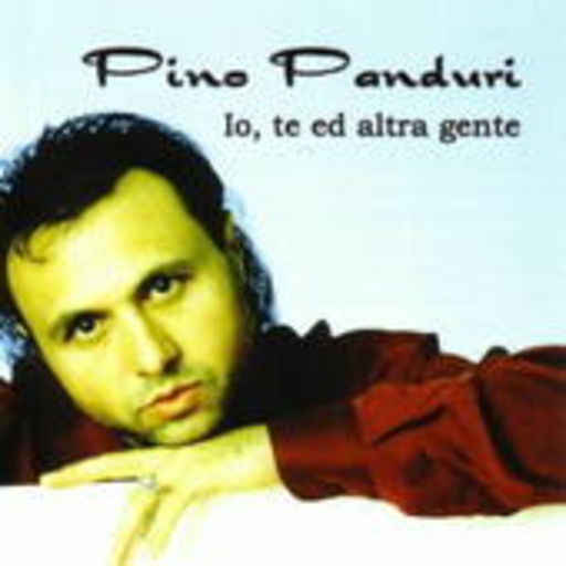 Pino Panduri – Io, Te Ed Altra Gente