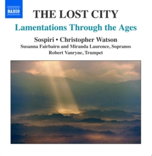 Christopher Watson/Sospiri – The Lost City - Lamentations Through The Ages