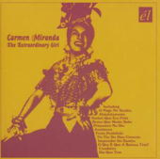 Carmen Miranda – The Extraordinary Girl