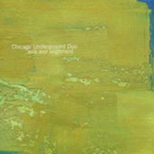 Chicago Underground Duo – Axis And Allgnment
