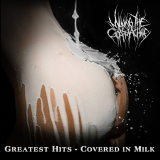Milking The Goatmachine – Greatest Hits - Covered In Milk