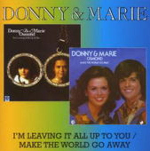 Donny & Marie Osmond – I'm Leaving It All Up To You/Make The World Go Round