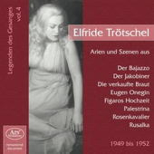 Elfride Trötschel – Legenden des Gesangs Vol. 4