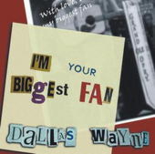 Wayne Dallas – I'm Your Biggest Fan