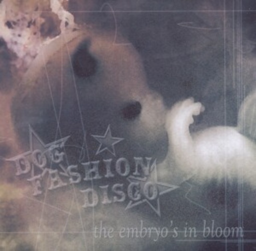 Dog Fashion Disco – The Embryos In Bloom