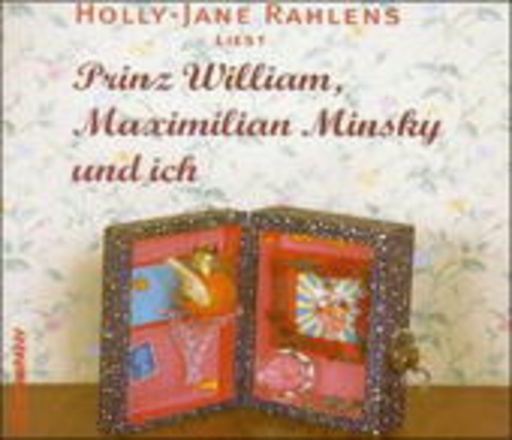 Holly-Jane Rahlens – Prinz William, Maximilian Minsky und ich