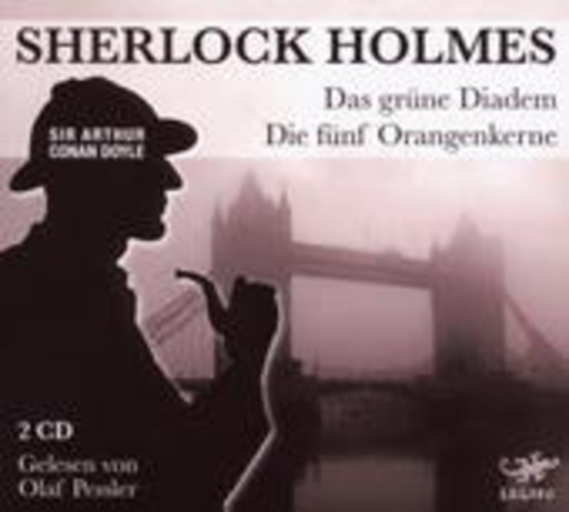 Olaf Pessler – Sherlock Holmes - Das grüne Diadem/Die fünf Orangenkerne