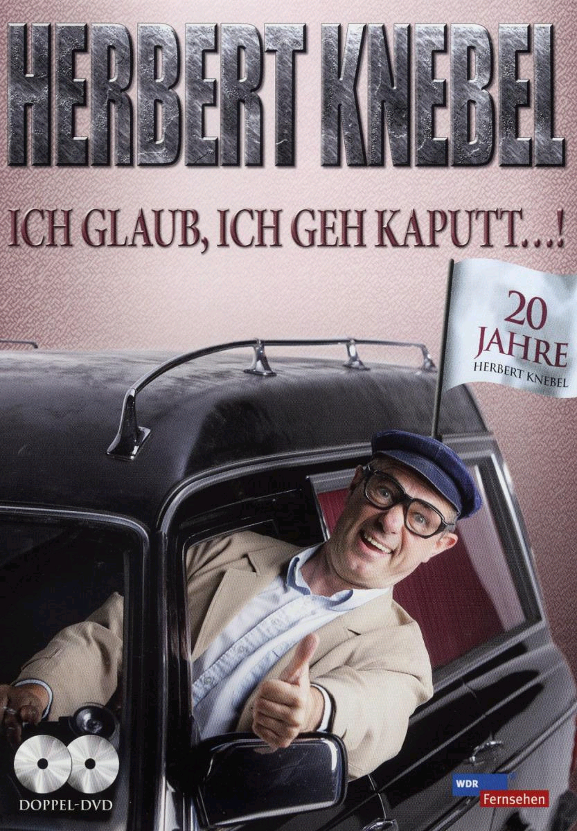 Herbert Knebel – Ich glaub ich geh kaputt! - 20 Jahre Herbert Knebel