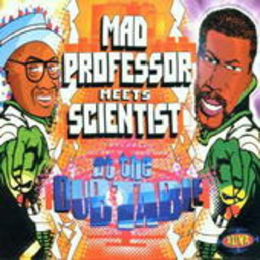 Mad Professor meets Scientist – At The Soundtable Of Dub