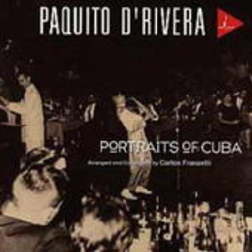 Paquito D'Rivera – Portraits Of Cuba