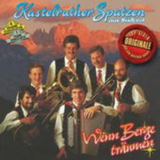 Kastelruther Spatzen – Wenn Berge träumen - Originale