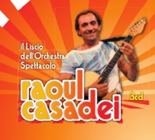 Raoul Casadel – Il Liscio Dell'Orchestra Spettacolo