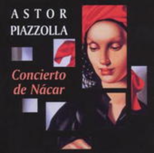Astor Piazolla – Concierto De Nacar