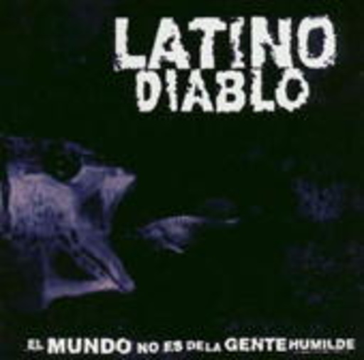 Latino Diabolo – El Mundo No Es Dela Gente Humilde