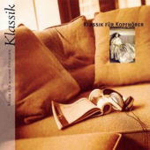 Diverse – Klassik zum Kopfhörer - Musik für schöne Stunden