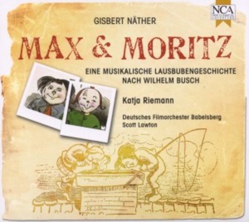 Katja Riemann/Dt. Filmorchester Babelsberg – Max & Moritz, eine musikalische Lausbubengeschichte nach Wilhelm Busch