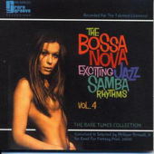 The Bossa Nova Exciting Jazz Samba Rhythms Vol. 4