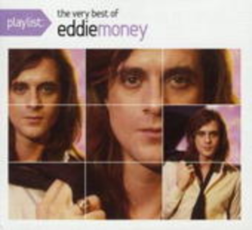 Eddie Money – Playlist - The Very Best Of Eddie Money