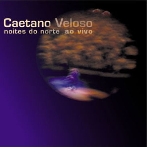 Caetano Veloso – Noites Do Norte Ao Vivo
