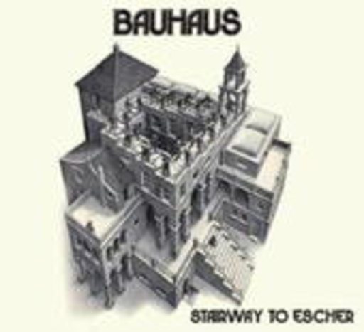 Bauhaus – Stairway To Escher