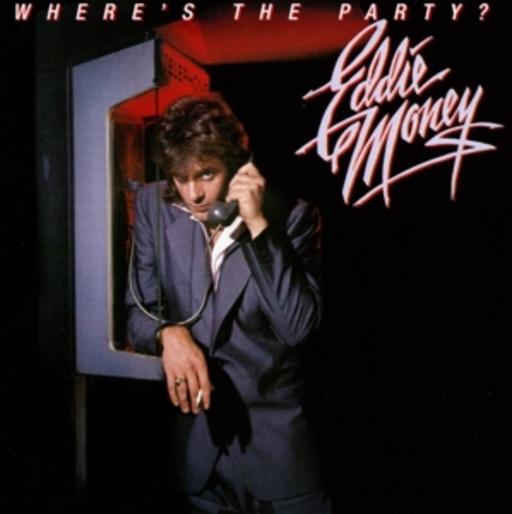 Eddie Money – Where's The Party?