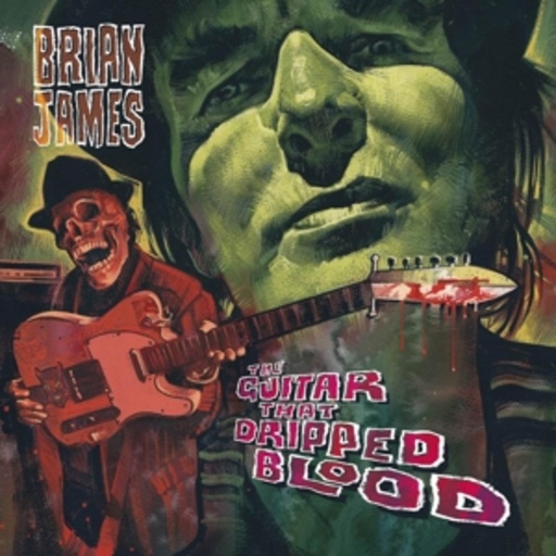 Brian James – The Guitar That Dripped Blood