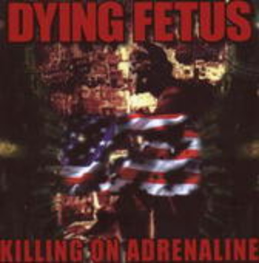 Dying Fetus – Killing On Adrenaline