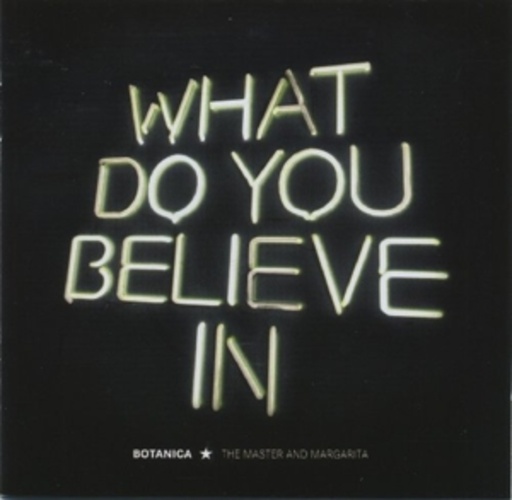 Botanica – What Do You Believe In
