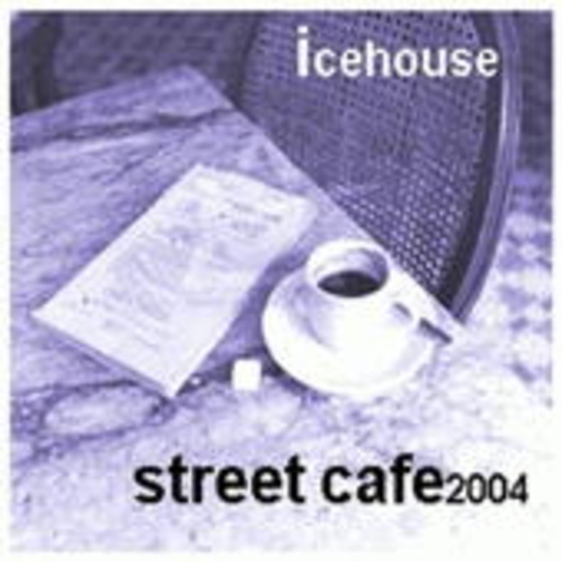 Icehouse – Streetcafe 2004