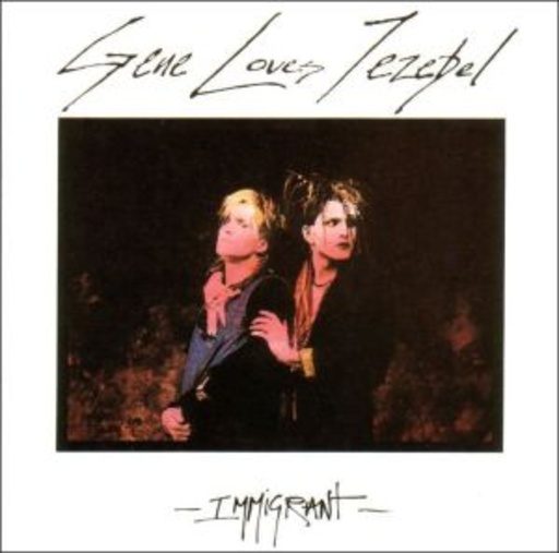 Gene Loves Jezebel – Immigrant