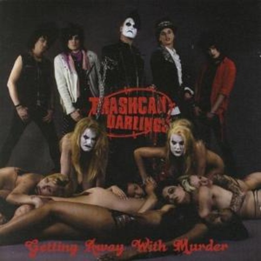 Trashcan Darlings – Getting Away With Murder