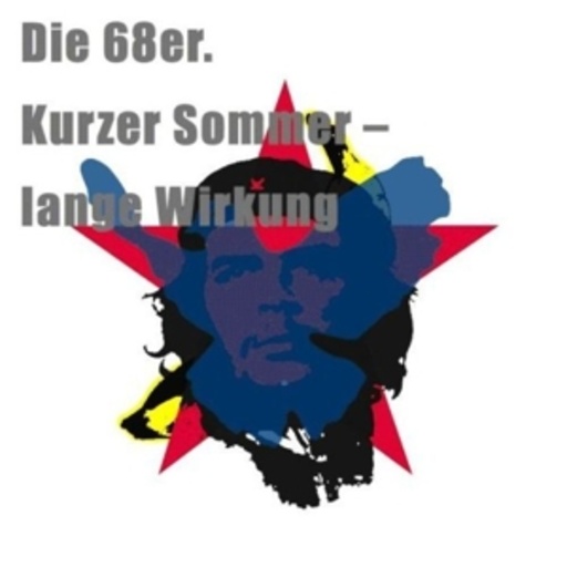 Diverse – Die 68er. Kurzer Sommer - Lange Wirkung