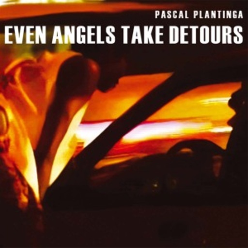 Pascal Plantinga – Even Angels Take Detours
