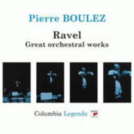 Pierre Boulez – Ravel: Great Works