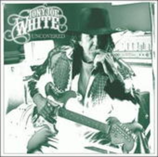 Tony Joe White – Uncovered