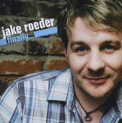Jake Roeder – Finally