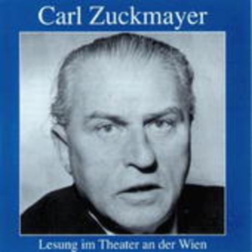 Carl Zuckmayer – Carl Zuckmayer liest aus: "Als wär's ein Stück von mir"