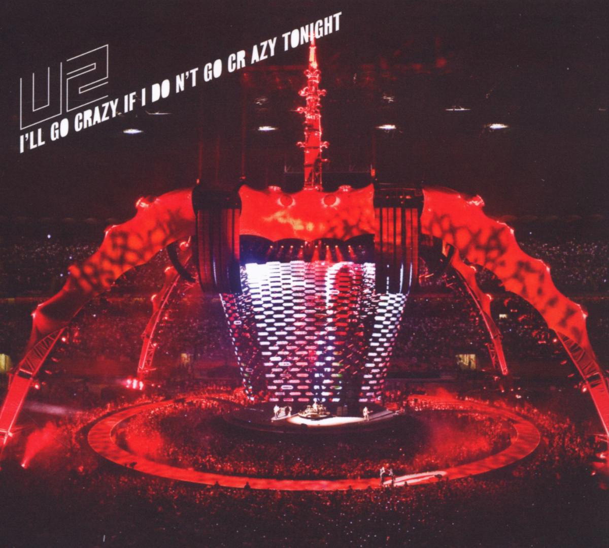 U2 – I'll Go Crazy If I Don't Go Crazy Tonight