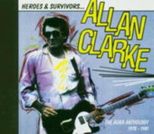 Allan Clarke – Heroes & Survivors: Anthology