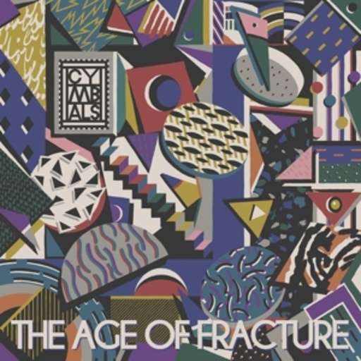 Cymbals – The Age Of Fracture