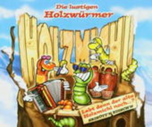 Die lustigen Holzwürmer – Lebt denn der alte Holzmichl noch...?