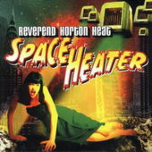 Reverend Horton Heat – Space Heater