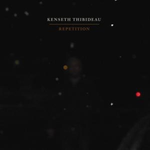 Kenseth Thibideau – Repetition