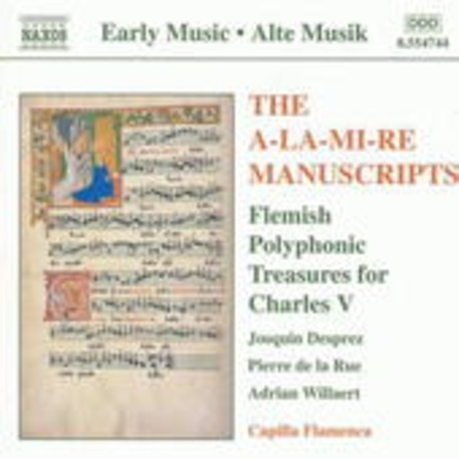 Capilla Flamenca/Vokal- und instrumental-Consort – The A-La-Mi-Re Manuscripts - Flemish Polyphonic Treasures For Charles V