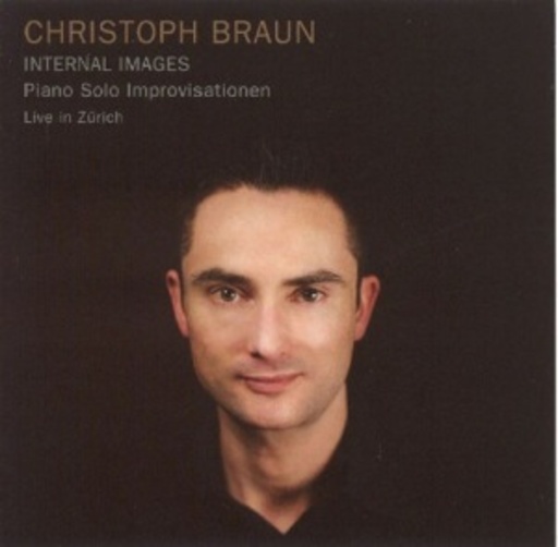 Christoph Braun – Internal Images - Piano Solo Improvisationen