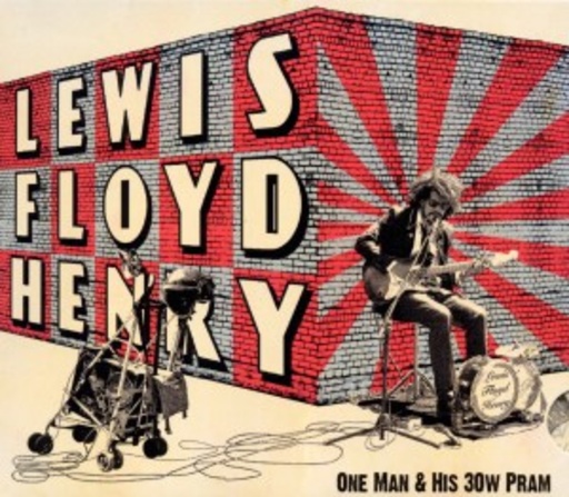 Lewis Floyd Henry – One Man And His 30W Pram
