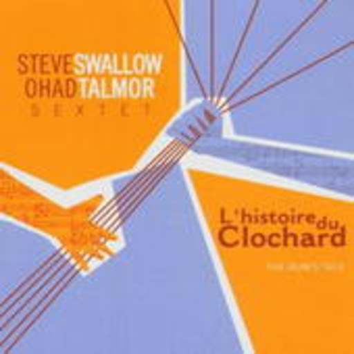 Steve Swallow Sextet – L' Histoire Du Clochard